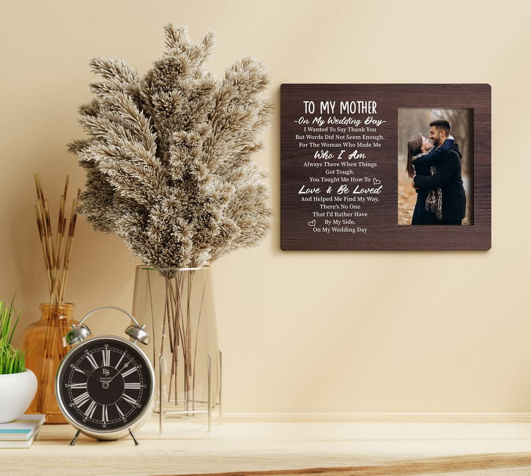 To Mom Wedding Gift: Picture Frame Plaque - 'There's No One I'd Rather Have By My Side On My Wedding Day'