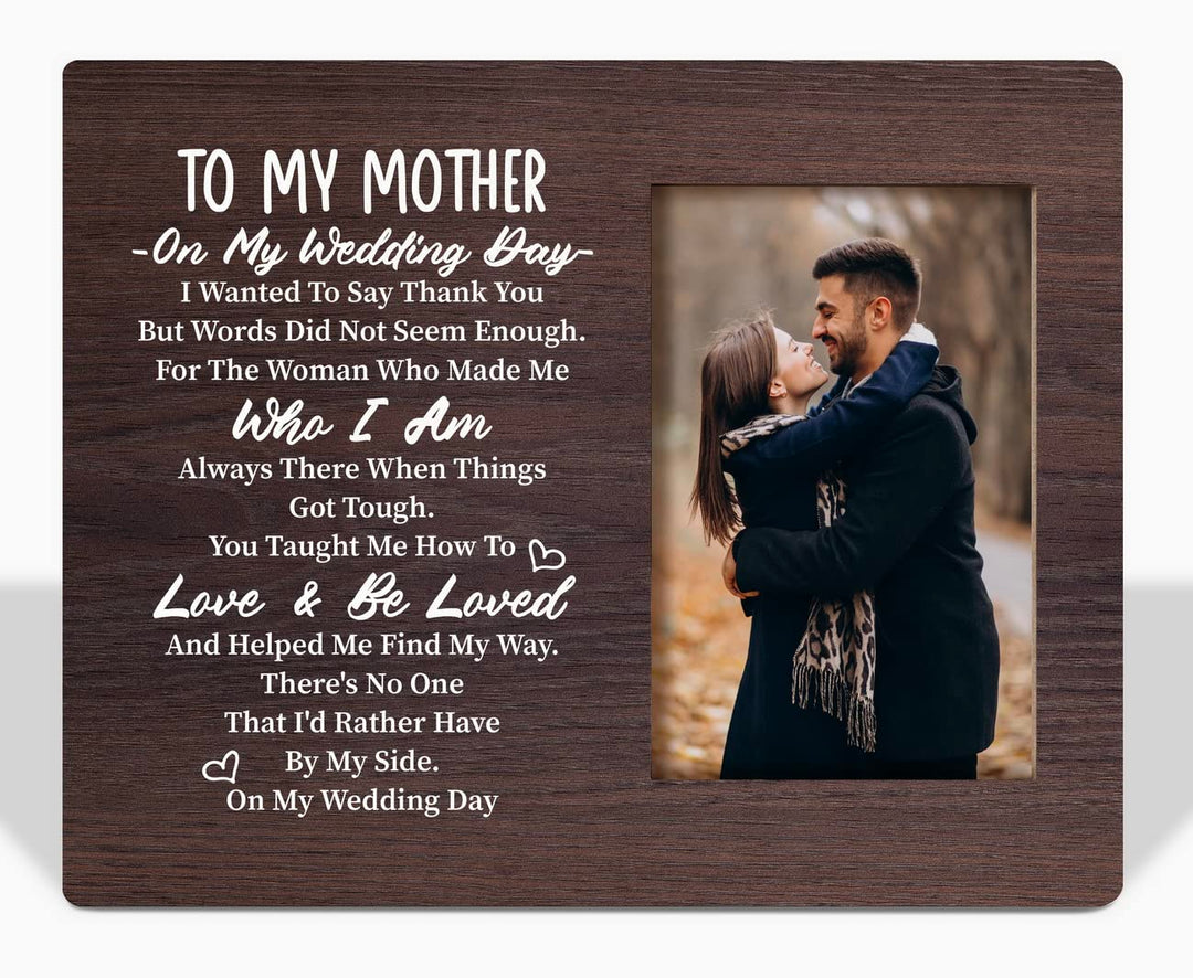To Mom Wedding Gift: Picture Frame Plaque - 'There's No One I'd Rather Have By My Side On My Wedding Day'