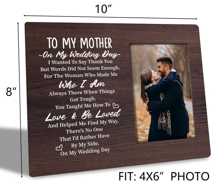 To Mom Wedding Gift: Picture Frame Plaque - 'There's No One I'd Rather Have By My Side On My Wedding Day'